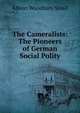 The Cameralists: The Pioneers of German Social Polity, Albion Woodbury Small 
