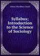 Syllabus; Introduction to the Science of Sociology, Albion Woodbury Small 