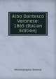 Albo Dantesco Veronese: 1865 (Italian Edition), Michelangelo Smania 