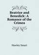 Beatrice and Benedick: A Romance of the Crimea, Hawley Smart 