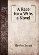A Race for a Wife. a Novel, Hawley Smart 