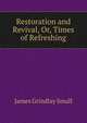 Restoration and Revival, Or, Times of Refreshing, James Grindlay Small 