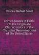 Corner-Stones of Faith: Or, the Origin and Characteristics of the Christian Denominations of the United States, Charles Herbert Small 