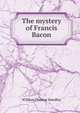 The mystery of Francis Bacon, William Thomas Smedley 