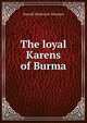 The loyal Karens of Burma, Donald Mackenzie Smeaton 