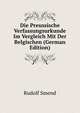 Die Preussische Verfassungsurkunde Im Vergleich Mit Der Belgischen (German Edition), Rudolf Smend 