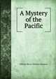 A Mystery of the Pacific, William Henry Oliphant Smeaton 