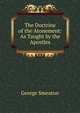The Doctrine of the Atonement: As Taught by the Apostles., George Smeaton 