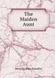 The Maiden Aunt, Menella Bute Smedley 