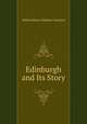 Edinburgh and Its Story, William Henry Oliphant Smeaton 