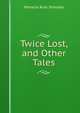 Twice Lost, and Other Tales, Menella Bute Smedley 