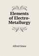 Elements of Electro-Metallurgy, Alfred Smee 