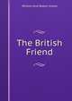 The British Friend, William And Robert Smeal 