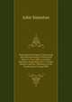 Experimental Enquiry Concerning the Natural Powers of Wind and Water to Turn Mills and Other Machines Depending On a Circular Motion: And an . Necessary to Be Employed in Giving Diffe, John Smeaton 