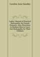 Ladies' Manual of Practical Hydropathy, for Female Diseases: Also, Directions to Mothers How to Carry Out Hydropathy for Their Children, Caroline Anne Smedley 