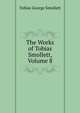 The Works of Tobias Smollett, Volume 8, Smollett, Tobias George, 1721-1771 