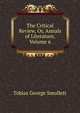 The Critical Review, Or, Annals of Literature, Volume 6, Smollett, Tobias George, 1721-1771 