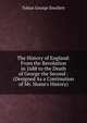 The History of England: From the Revolution in 1688 to the Death of George the Second : (Designed As a Continution of Mr. Hume's History), Smollett, Tobias George, 1721-1771 