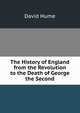 The History of England from the Revolution to the Death of George the Second, David Hume 