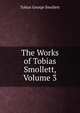The Works of Tobias Smollett, Volume 3, Smollett, Tobias George, 1721-1771 