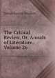 The Critical Review, Or, Annals of Literature, Volume 26, Smollett, Tobias George, 1721-1771 