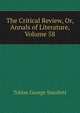 The Critical Review, Or, Annals of Literature, Volume 58, Smollett, Tobias George, 1721-1771 