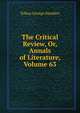The Critical Review, Or, Annals of Literature, Volume 63, Smollett, Tobias George, 1721-1771 