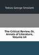 The Critical Review, Or, Annals of Literature, Volume 64, Smollett, Tobias George, 1721-1771 