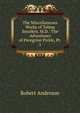 The Miscellaneous Works of Tobias Smollett, M.D.: The Adventures of Peregrine Pickle, Pt. 1, Robert Anderson 