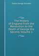 The History of England from the Revolution to the Death of George the Second, Volume 1, Smollett, Tobias George, 1721-1771 