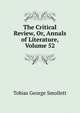 The Critical Review, Or, Annals of Literature, Volume 52, Smollett, Tobias George, 1721-1771 
