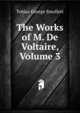 The Works of M. De Voltaire, Volume 3, Smollett, Tobias George, 1721-1771 