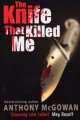 Knife That Killed Me, Энтони Макгоуэн, Anthony McGowan 