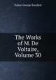 The Works of M. De Voltaire, Volume 30, Smollett, Tobias George, 1721-1771 
