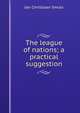 The league of nations; a practical suggestion, Jan Christiaan Smuts 