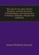 The Life of Col. John Charles Fremont: And His Narrative of Explorations and Adventures, in Kansas, Nebraska, Oregon and California, Samuel Mosheim Smucker 