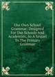 Our Own School Grammar: Designed For Our Schools And Academies, As A Sequel To The Primary Grammar, 