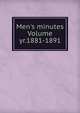 Men's minutes Volume yr.1881-1891, 
