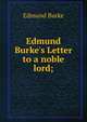 Edmund Burke's Letter to a noble lord;, Edmund Burke 