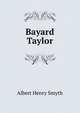 Bayard Taylor, Smyth, Albert Henry, 1863-1907 