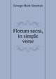 Florum sacra, in simple verse, George Hunt Smyttan 