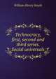 Technocracy, first, second and third series. Social universals, William Henry Smyth 