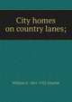 City homes on country lanes;, William E. 1861-1922 Smythe 