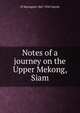 Notes of a journey on the Upper Mekong, Siam, H Warington 1867-1943 Smyth 