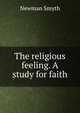 The religious feeling. A study for faith, Smyth, Newman 