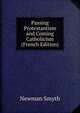 Passing Protestantism and Coming Catholicism (French Edition), Smyth, Newman 