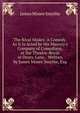 The Rival Modes: A Comedy. As It Is Acted by His Majesty's Company of Comedians, at the Theatre-Royal in Drury-Lane. . Written by James Moore Smythe, Esq, James Moore Smythe 