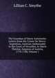 The Guardian of Marie Antoinette: Letters from the Comte De Mercy-Argenteau, Austrian Ambassador to the Court of Versailles, to Marie Therese, Empress of Austria, 1770-1780, Volume 1, Lillian C. Smythe 