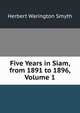 Five Years in Siam, from 1891 to 1896, Volume 1, Herbert Warington Smyth 