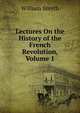 Lectures On the History of the French Revolution, Volume 1, William Smyth 